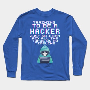 Training To Be A Hacker Long Sleeve T-Shirt